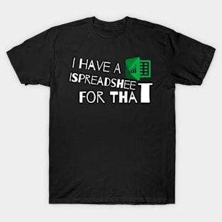 I have a Spreadsheet for that T-Shirt